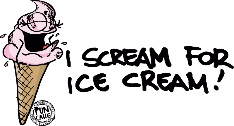 I scream for ice cream! Puncake I scream for ice cream! Puncake